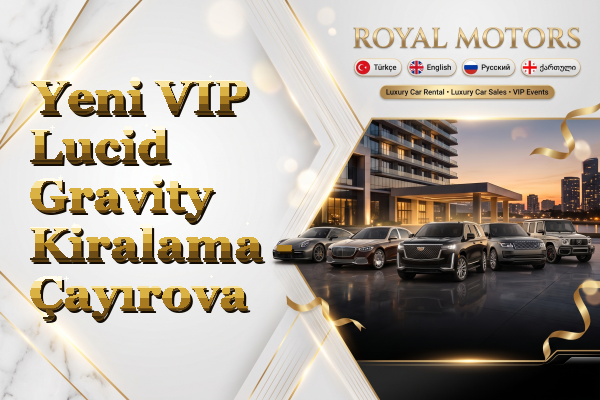 Yeni VIP Lucid Gravity Kiralama - Çayırova