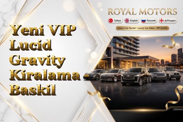 Yeni VIP Lucid Gravity Kiralama - Baskil