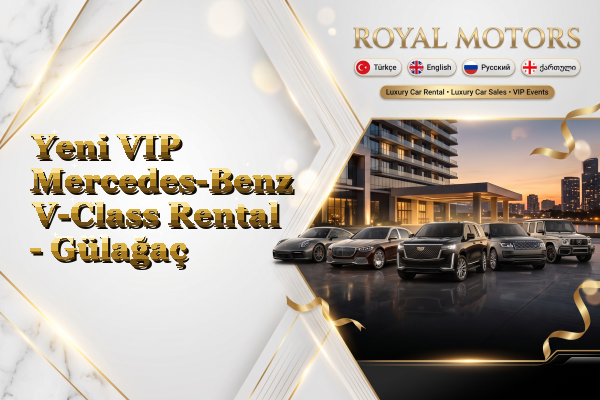 Yeni VIP Mercedes-Benz V-Class Rental - Gülağaç