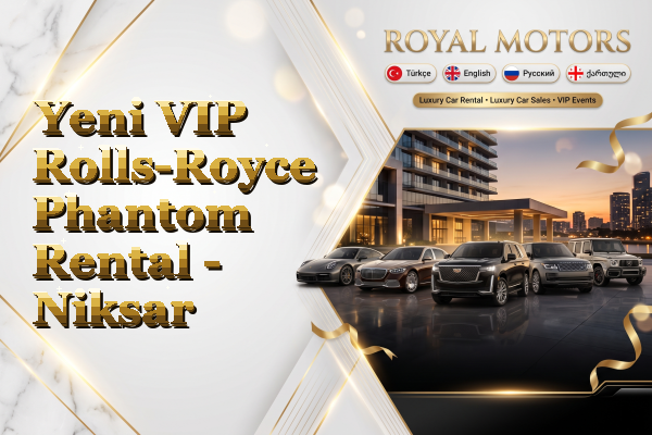 Yeni VIP Rolls-Royce Phantom Rental - Niksar