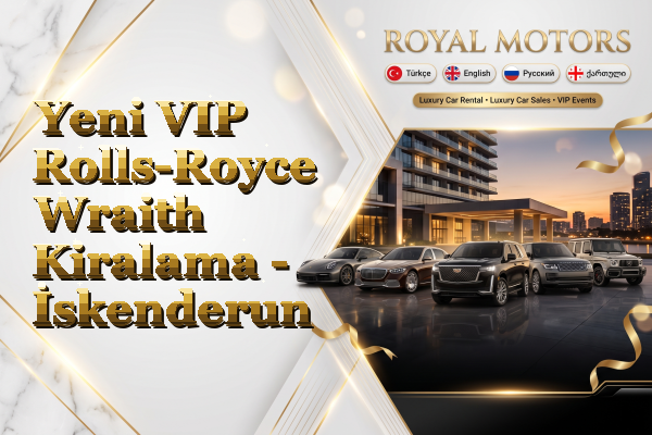 Yeni VIP Rolls-Royce Wraith Kiralama - İskenderun