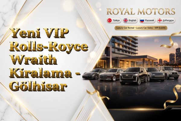 Yeni VIP Rolls-Royce Wraith Kiralama - Gölhisar