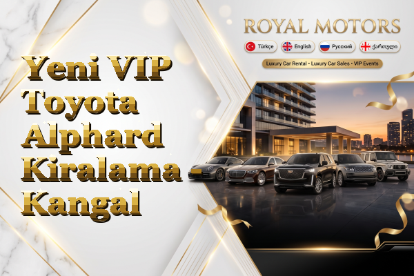 Yeni VIP Toyota Alphard Kiralama - Kangal
