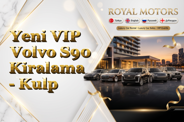 Yeni VIP Volvo S90 Kiralama - Kulp