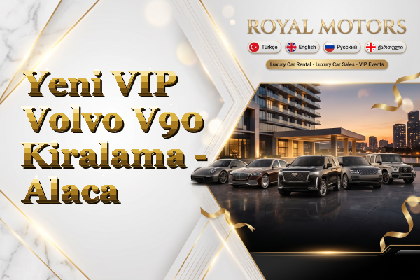 Yeni VIP Volvo V90 Kiralama - Alaca