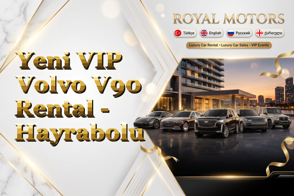 Yeni VIP Volvo V90 Rental - Hayrabolu
