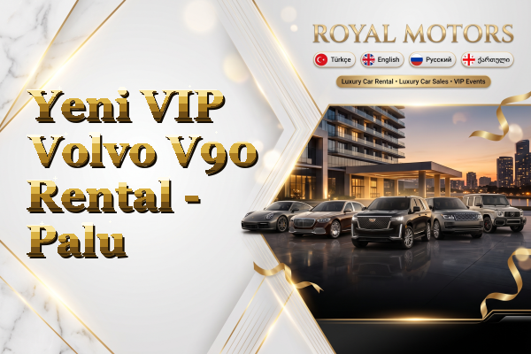 Yeni VIP Volvo V90 Rental - Palu
