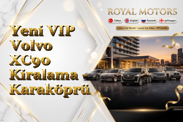 Yeni VIP Volvo XC90 Kiralama - Karaköprü
