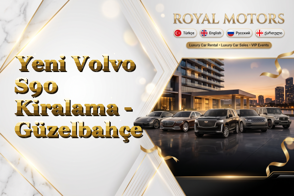 Yeni Volvo S90 Kiralama - Güzelbahçe