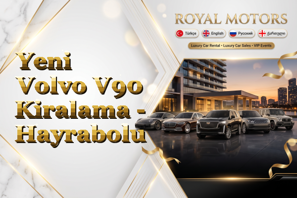 Yeni Volvo V90 Kiralama - Hayrabolu