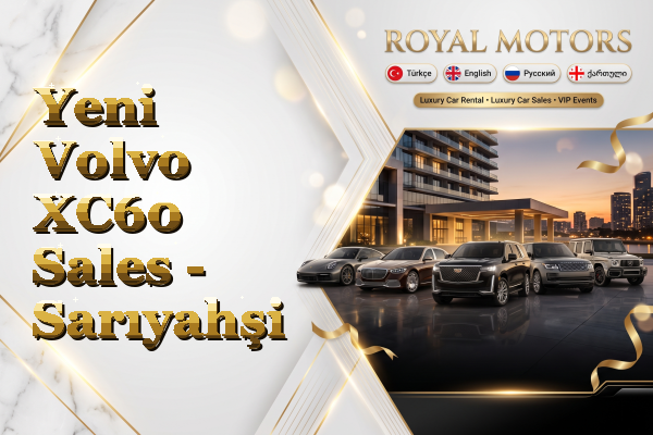 Yeni Volvo XC60 Sales - Sarıyahşi