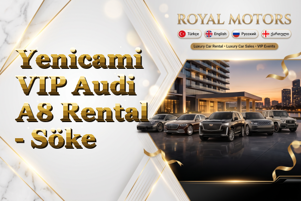 Yenicami VIP Audi A8 Rental - Söke