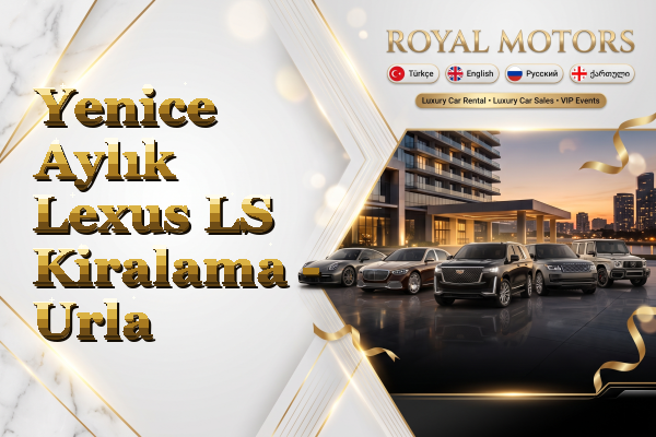 Yenice Aylık Lexus LS Kiralama - Urla