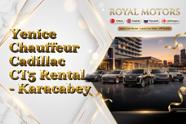 Yenice Chauffeur Cadillac CT5 Rental - Karacabey