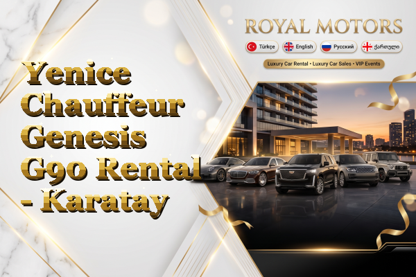 Yenice Chauffeur Genesis G90 Rental - Karatay