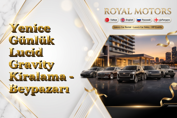 Yenice Günlük Lucid Gravity Kiralama - Beypazarı