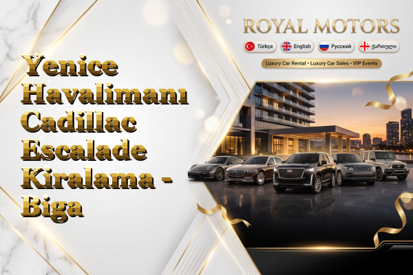 Yenice Havalimanı Cadillac Escalade Kiralama - Biga