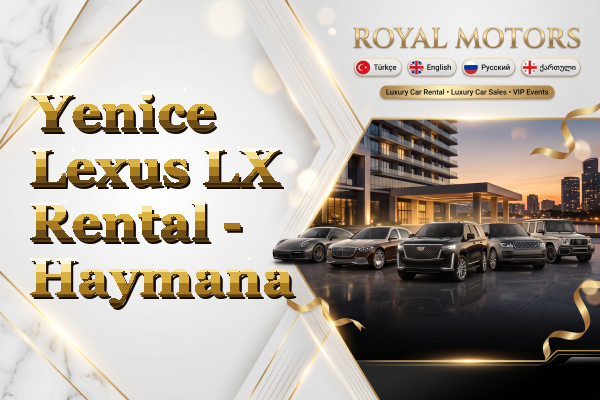 Yenice Lexus LX Rental - Haymana