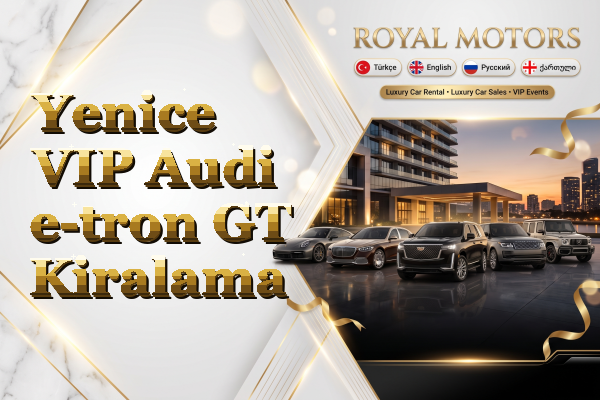 Yenice VIP Audi e-tron GT Kiralama