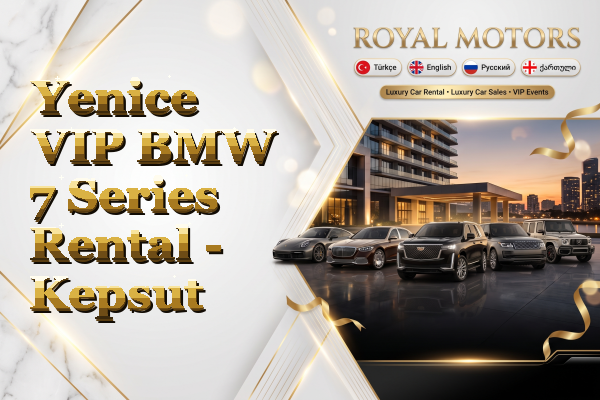 Yenice VIP BMW 7 Series Rental - Kepsut