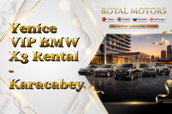 Yenice VIP BMW X3 Rental - Karacabey