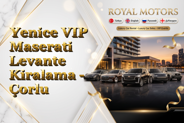 Yenice VIP Maserati Levante Kiralama - Çorlu