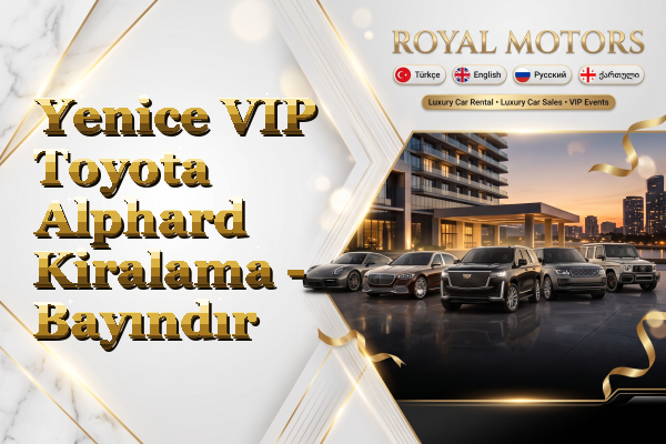 Yenice VIP Toyota Alphard Kiralama - Bayındır