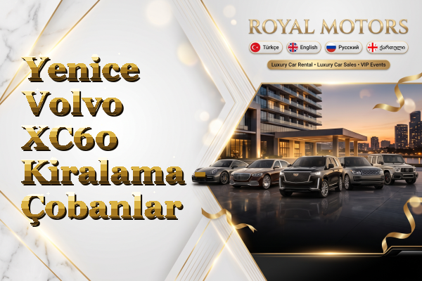 Yenice Volvo XC60 Kiralama - Çobanlar
