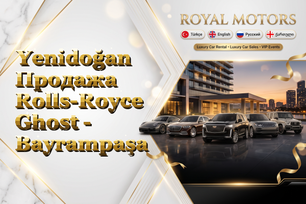 Yenidoğan Продажа Rolls-Royce Ghost - Bayrampaşa
