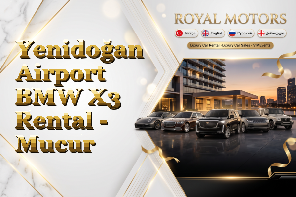 Yenidoğan Airport BMW X3 Rental - Mucur
