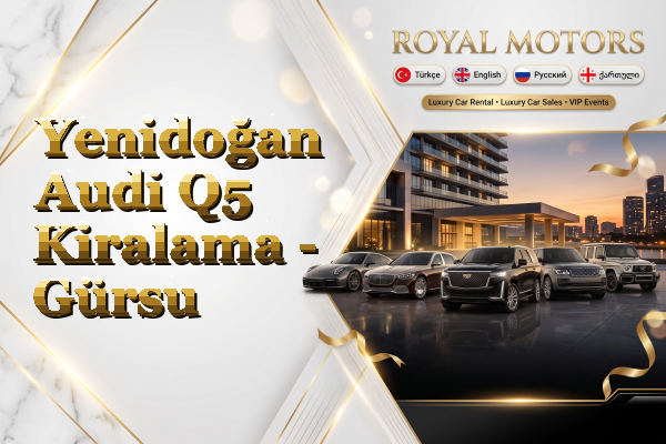 Yenidoğan Audi Q5 Kiralama - Gürsu