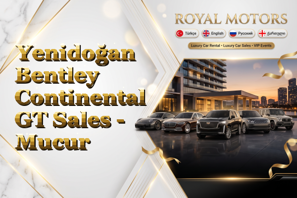 Yenidoğan Bentley Continental GT Sales - Mucur