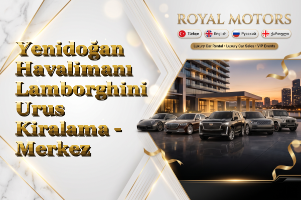 Yenidoğan Havalimanı Lamborghini Urus Kiralama - Merkez