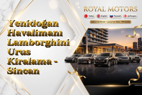 Yenidoğan Havalimanı Lamborghini Urus Kiralama - Sincan