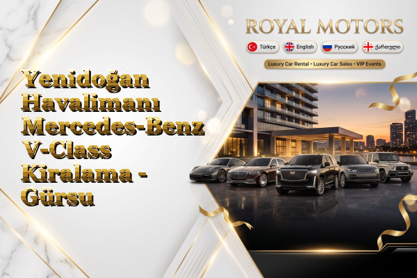 Yenidoğan Havalimanı Mercedes-Benz V-Class Kiralama - Gürsu