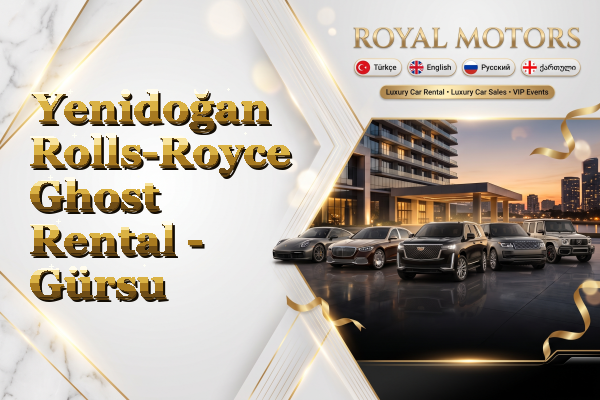 Yenidoğan Rolls-Royce Ghost Rental - Gürsu