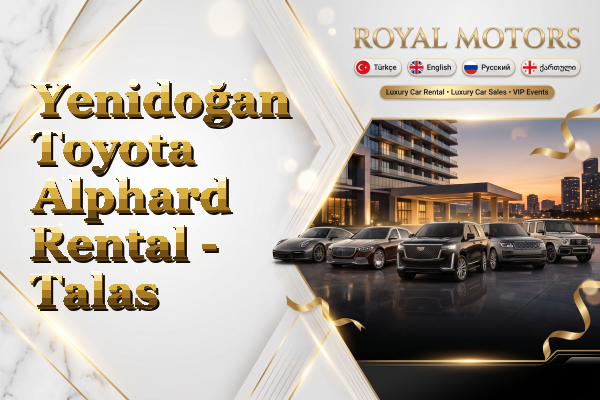 Yenidoğan Toyota Alphard Rental - Talas