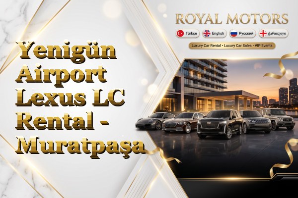 Yenigün Airport Lexus LC Rental - Muratpaşa