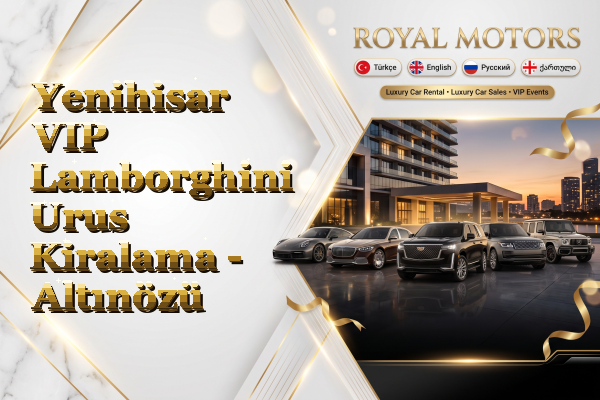 Yenihisar VIP Lamborghini Urus Kiralama - Altınözü