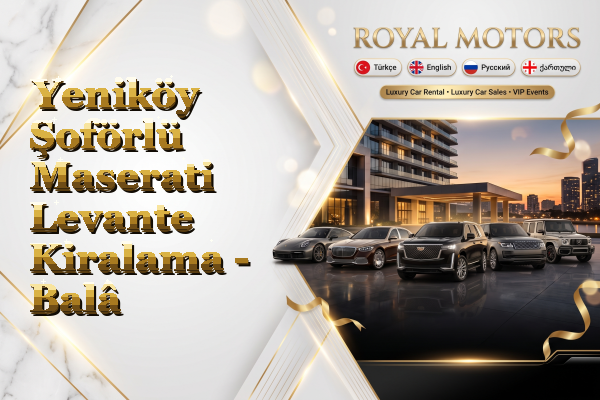 Yeniköy Şoförlü Maserati Levante Kiralama - Balâ