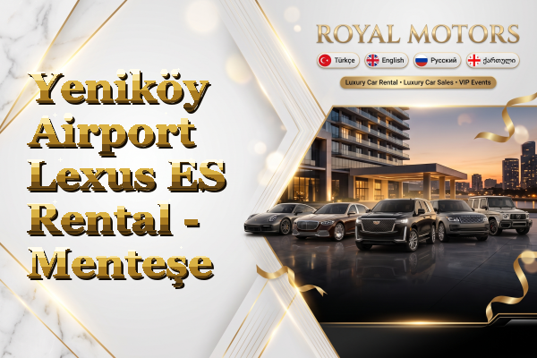 Yeniköy Airport Lexus ES Rental - Menteşe