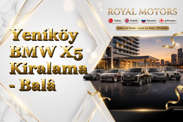 Yeniköy BMW X5 Kiralama - Balâ