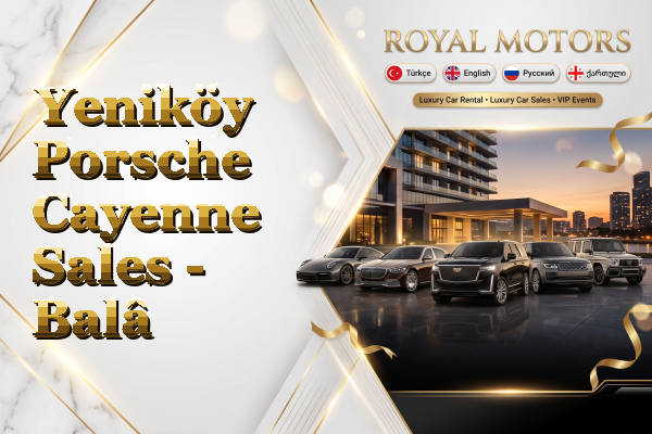 Yeniköy Porsche Cayenne Sales - Balâ