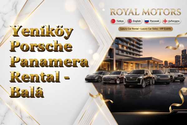 Yeniköy Porsche Panamera Rental - Balâ