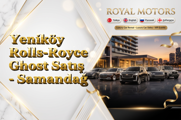 Yeniköy Rolls-Royce Ghost Satış - Samandağ
