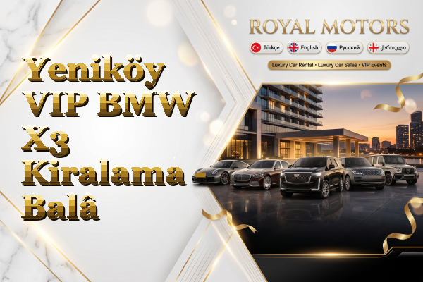 Yeniköy VIP BMW X3 Kiralama - Balâ