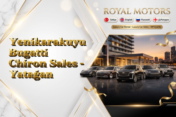 Yenikarakuyu Bugatti Chiron Sales - Yatağan