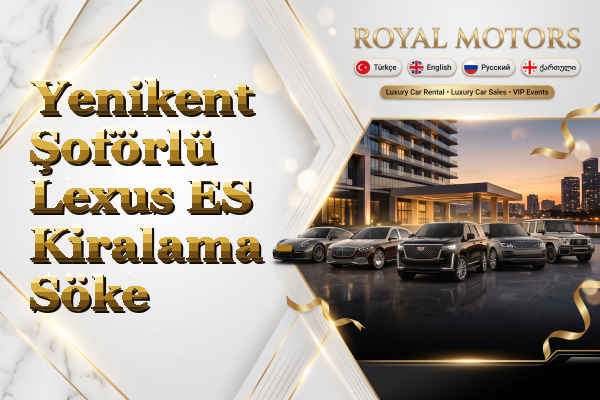 Yenikent Şoförlü Lexus ES Kiralama - Söke