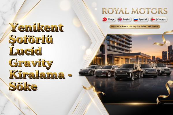 Yenikent Şoförlü Lucid Gravity Kiralama - Söke