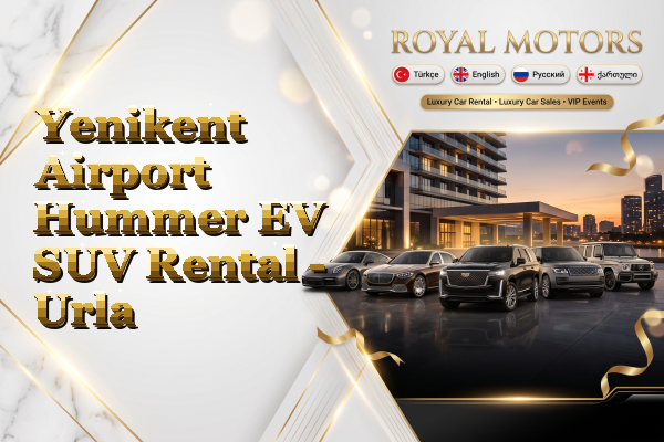 Yenikent Airport Hummer EV SUV Rental - Urla